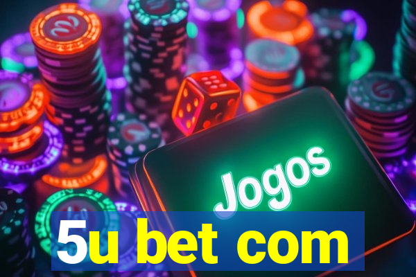 5u bet com